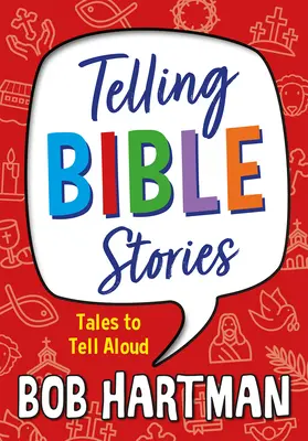 Raconter des histoires bibliques : Histoires à raconter à haute voix - Telling Bible Stories: Tales to Tell Aloud