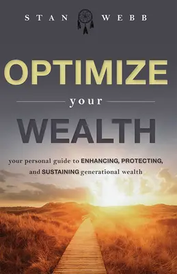 Optimisez votre patrimoine : Votre guide personnel pour améliorer, protéger et pérenniser votre patrimoine générationnel - Optimize Your Wealth: Your Personal Guide to Enhancing, Protecting, and Sustaining Generational Wealth