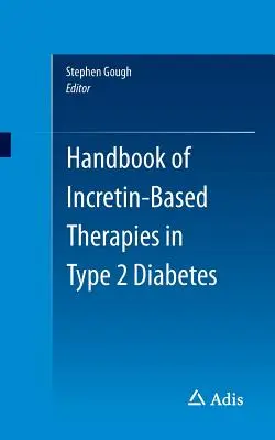 Manuel des thérapies basées sur l'incrétine dans le diabète de type 2 - Handbook of Incretin-Based Therapies in Type 2 Diabetes