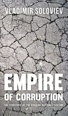 L'empire de la corruption : Le territoire du passe-temps national russe - Empire of Corruption: The Territory of the Russian National Pastime