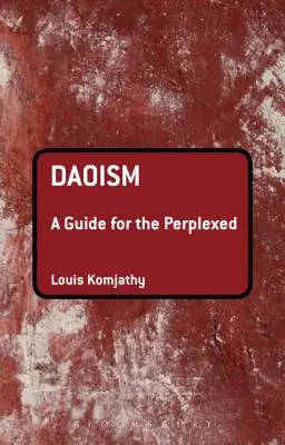 Le taoïsme : Un guide pour les perplexes - Daoism: A Guide for the Perplexed