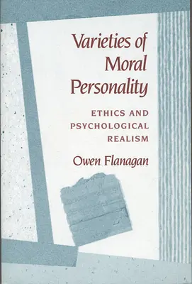 Variétés de la personnalité morale : Éthique et réalisme psychologique - Varieties of Moral Personality: Ethics and Psychological Realism