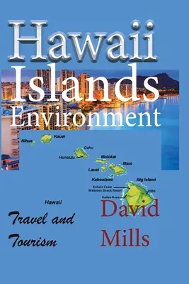 Environnement des îles Hawaï : Voyages et tourisme - Hawaii Islands Environment: Travel and Tourism