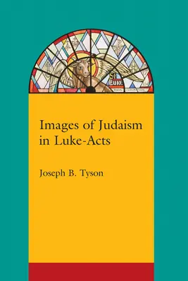 Images du judaïsme dans les Actes de Luc - Images of Judaism in Luke-Acts