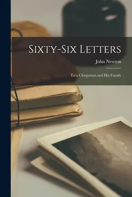 Soixante-six lettres : A un ecclésiastique et à sa famille - Sixty-Six Letters: To a Clergyman and his Family