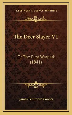 Le tueur de cerfs V1 : Ou le premier sentier de la guerre (1841) - The Deer Slayer V1: Or The First Warpath (1841)