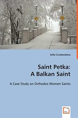 Saint Petka : Un saint des Balkans - Saint Petka: A Balkan Saint
