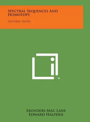 Séquences spectrales et homotopie : Conférences, notes - Spectral Sequences And Homotopy: Lectures, Notes