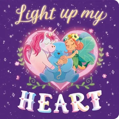 Mon cœur s'illumine : Livre en carton matelassé - Light Up My Heart: Padded Board Book