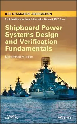 Principes fondamentaux de la conception et de la vérification des systèmes d'alimentation électrique à bord des navires - Shipboard Power Systems Design and Verification Fundamentals