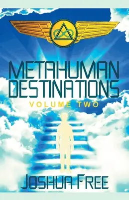 Destinations métahumaines (Volume 2) : L'univers et la connexion corps-esprit - Metahuman Destinations (Volume Two): The Universe & Mind-Body Connection