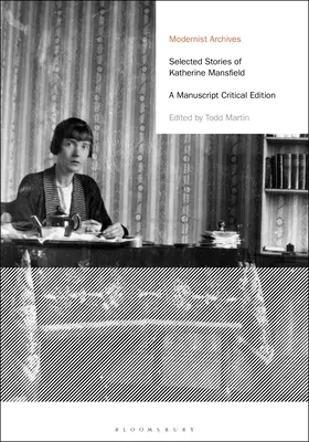 Histoires choisies de Katherine Mansfield : Une édition critique des manuscrits - Selected Stories of Katherine Mansfield: A Manuscript Critical Edition