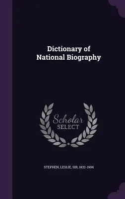 Dictionnaire de biographie nationale - Dictionary of National Biography