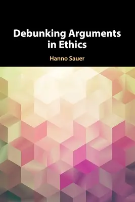 Démystifier les arguments en éthique - Debunking Arguments in Ethics