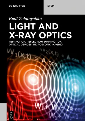 Optique de la lumière et des rayons X : Réfraction, réflexion, diffraction, dispositifs optiques, imagerie microscopique - Light and X-Ray Optics: Refraction, Reflection, Diffraction, Optical Devices, Microscopic Imaging