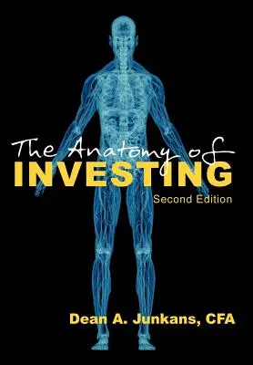 L'anatomie de l'investissement : Deuxième édition - The Anatomy of Investing: Second Edition