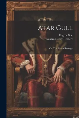 Atar Gull : Ou la vengeance de l'esclave - Atar Gull: Or, The Slave's Revenge