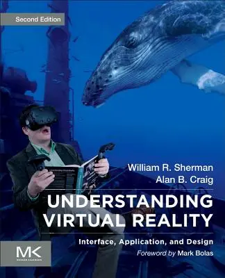 Comprendre la réalité virtuelle : Interface, application et conception - Understanding Virtual Reality: Interface, Application, and Design