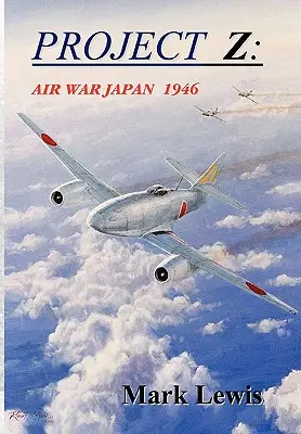 Projet Z : Guerre aérienne au Japon 1946 - Project Z: Air War Japan 1946