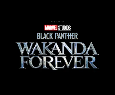 La Panthère Noire de Marvel Studios : Wakanda Forever - L'art du film - Marvel Studios' Black Panther: Wakanda Forever - The Art of the Movie