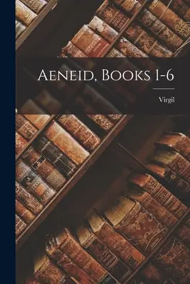 Enéide, livres 1-6 - Aeneid, Books 1-6