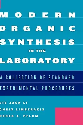 Synthèse organique moderne en laboratoire : Un recueil de procédures expérimentales standard - Modern Organic Synthesis in the Laboratory: A Collection of Standard Experimental Procedures