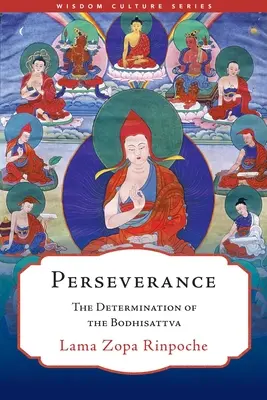 La persévérance : La détermination du bodhisattva - Perseverance: The Determination of the Bodhisattva