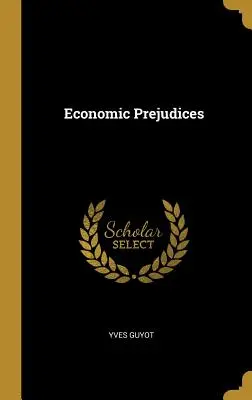 Préjugés économiques - Economic Prejudices
