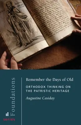 Se souvenir des jours anciens : La pensée orthodoxe sur l'héritage patristique - Remember the Days of Old: Orthodox Thinking on the Patristic Heritage