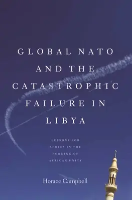 L'OTAN mondiale et l'échec catastrophique en Libye - Global NATO and the Catastrophic Failure in Libya