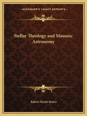 Théologie stellaire et astronomie maçonnique - Stellar Theology and Masonic Astronomy