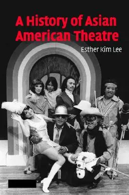 Histoire du théâtre américain d'origine asiatique - A History of Asian American Theatre