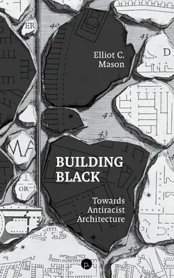 Construire noir : Vers une architecture antiraciste - Building Black: Towards Antiracist Architecture