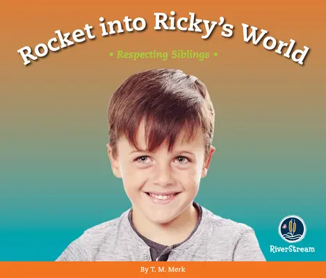 Respect ! Rocket Into Ricky's World : Respecter les frères et sœurs - Respect!: Rocket Into Ricky's World: Respecting Siblings