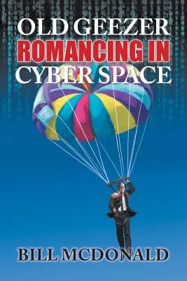 La romance des vieux schnocks dans le cyberespace - Old Geezer Romancing in Cyberspace