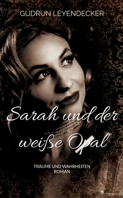 Sarah et le petit opale : Trume und Wahrheiten - Sarah und der weie Opal: Trume und Wahrheiten