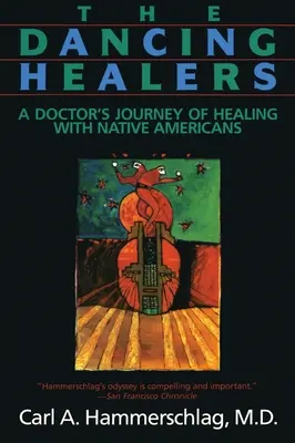 Les guérisseurs dansants : Le parcours de guérison d'un médecin avec les Amérindiens - The Dancing Healers: A Doctor's Journey of Healing with Native Americans