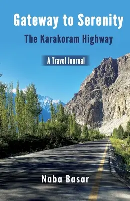 La route de la sérénité La route du Karakoram : Journal de voyage - Gateway to Serenity The Karakoram Highway: Travel Journal