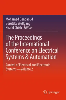 Les actes de la conférence internationale sur les systèmes électriques et l'automatisation : Contrôle des systèmes électriques et électroniques--Volume 2 - The Proceedings of the International Conference on Electrical Systems & Automation: Control of Electrical and Electronic Systems--Volume 2