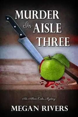 Meurtre dans l'allée trois : Un mystère d'Alton Oaks - Murder in Aisle Three: An Alton Oaks Mystery