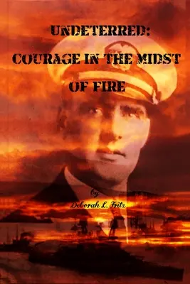 Sans se décourager : Le courage au milieu du feu - Undeterred: Courage in the midst of Fire