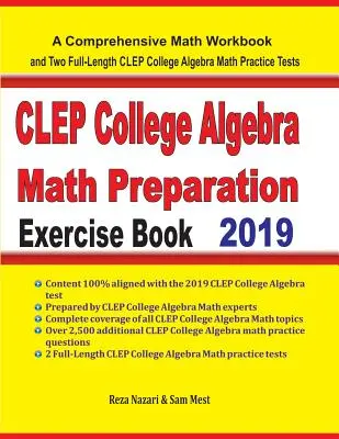 CLEP College Algebra Math Preparation Exercise Book : Un manuel de mathématiques complet et deux tests d'entraînement complets pour l'algèbre collégiale CLEP. - CLEP College Algebra Math Preparation Exercise Book: A Comprehensive Math Workbook and Two Full-Length CLEP College Algebra Math Practice Tests