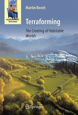 La terraformation : La création de mondes habitables - Terraforming: The Creating of Habitable Worlds