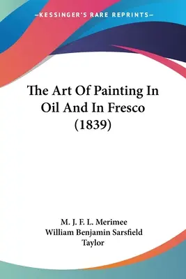 L'art de peindre à l'huile et à la fresque (1839) - The Art Of Painting In Oil And In Fresco (1839)