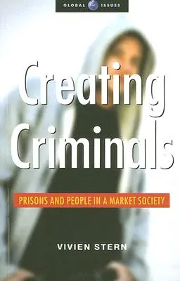 Créer des criminels : Prisons et personnes dans une société de marché - Creating Criminals: Prisons and People in a Market Society