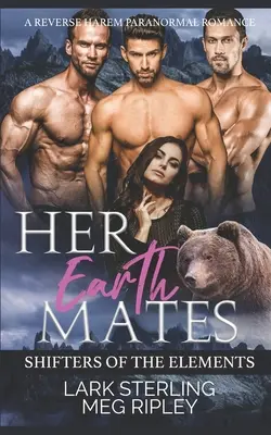 Ses compagnons terriens : Une romance paranormale en forme de harem inversé - Her Earth Mates: A Reverse Harem Paranormal Romance