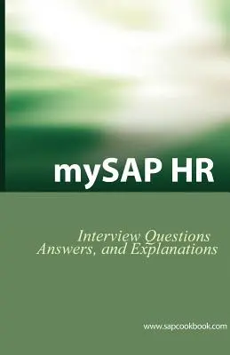 Questions d'entretien Mysap HR, réponses et explications : Examen de certification SAP HR - Mysap HR Interview Questions, Answers, and Explanations: SAP HR Certification Review