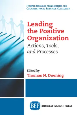 Diriger l'organisation positive : Actions, outils et processus - Leading The Positive Organization: Actions, Tools, and Processes