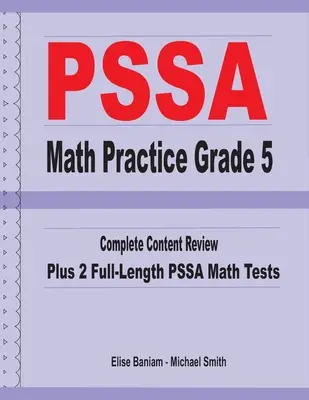 PSSA Math Practice Grade 5 : Complete Content Review Plus 2 Full-length PSSA Math Tests - PSSA Math Practice Grade 5: Complete Content Review Plus 2 Full-length PSSA Math Tests