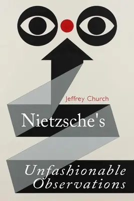 Les observations démodées de Nietzsche - Nietzsche's Unfashionable Observations